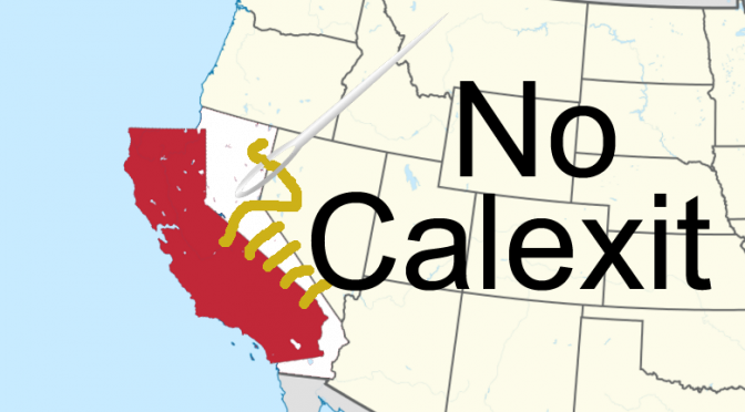 Calexit is not funny. It is a horrible idea.